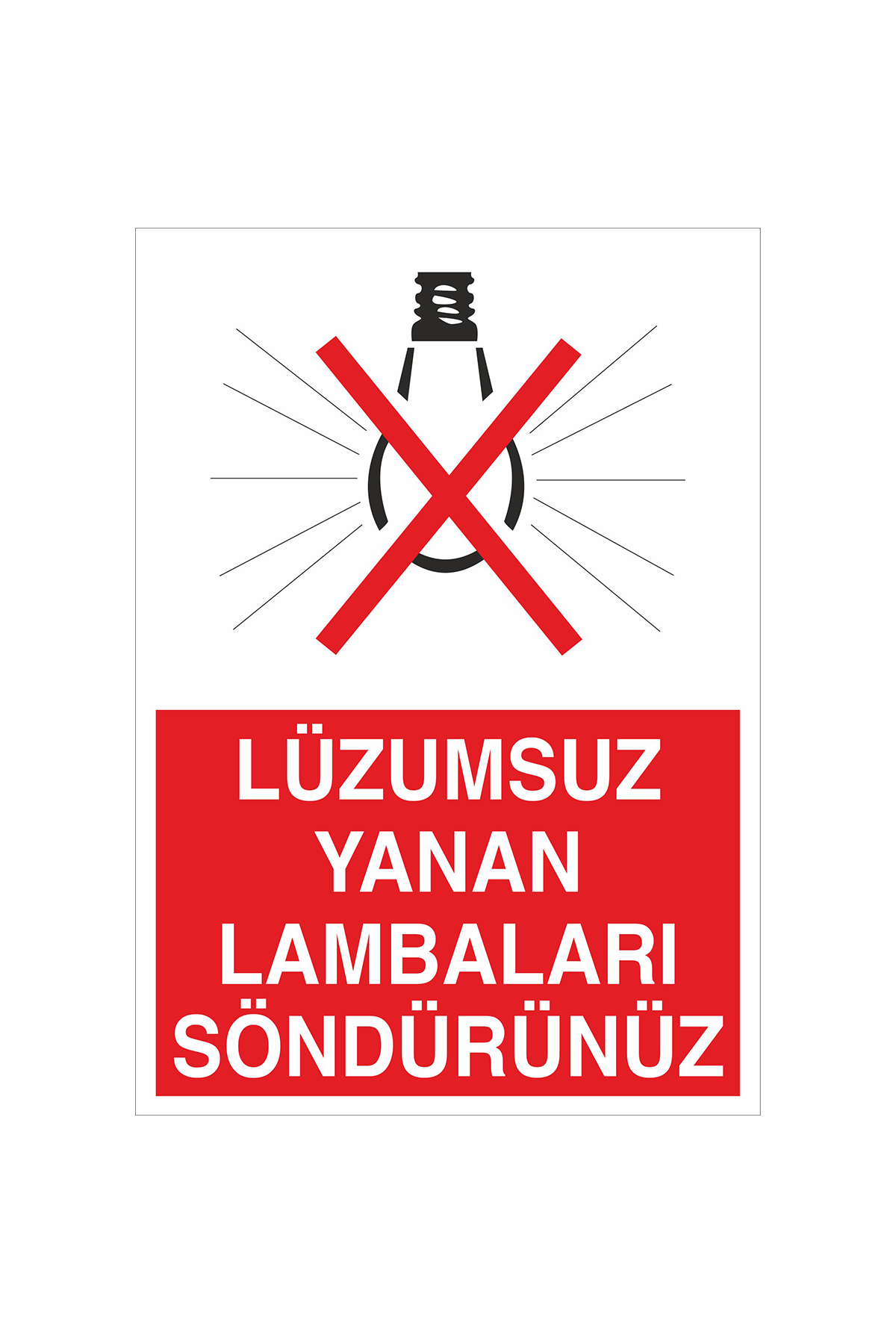 İş Güvenliği Levhası Sticker - Lüzumsuz Yanan Lambaları Söndürünüz