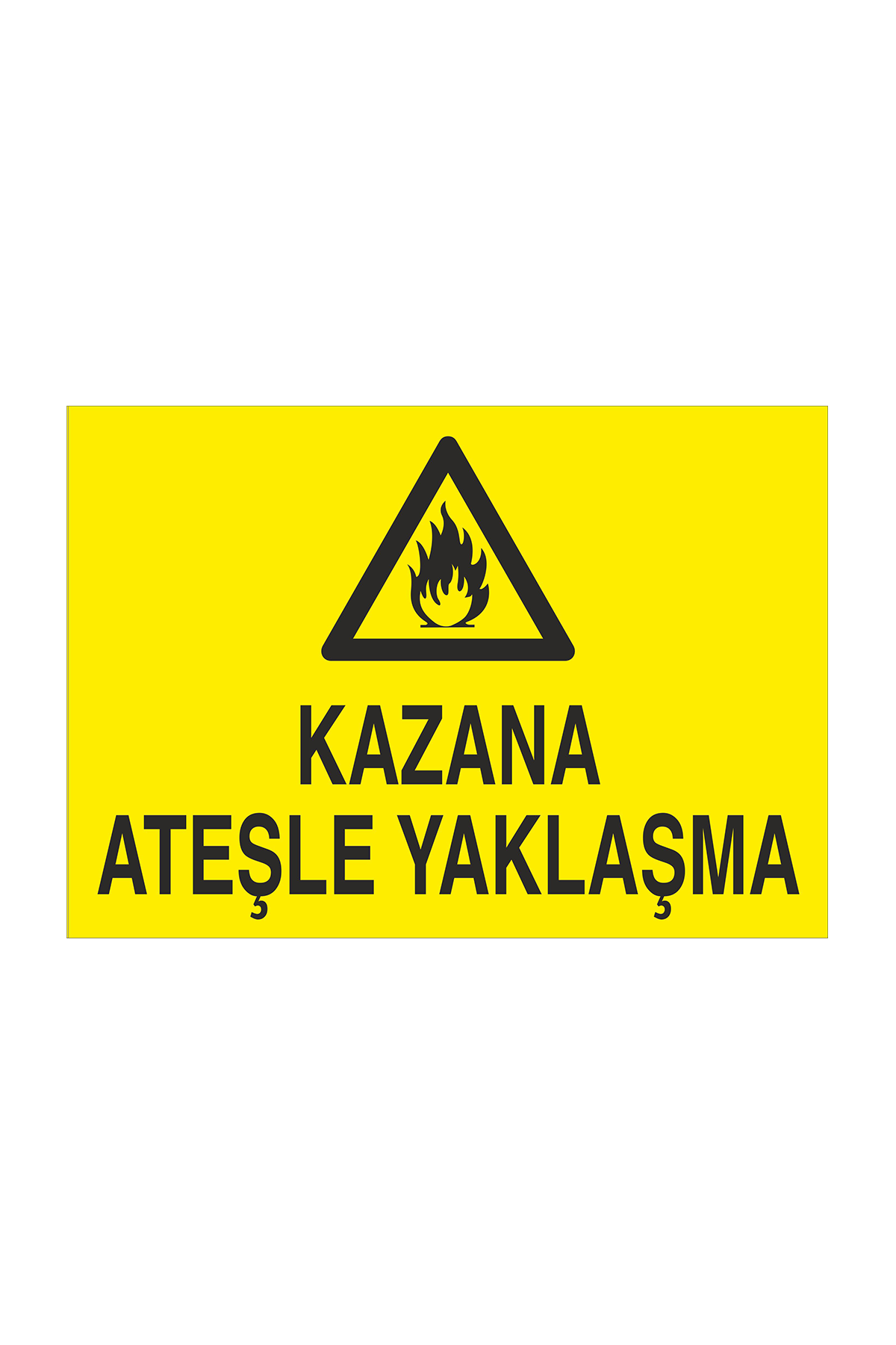 İş Güvenliği Levhası Sticker - Kazana Ateşle Yaklaşma 