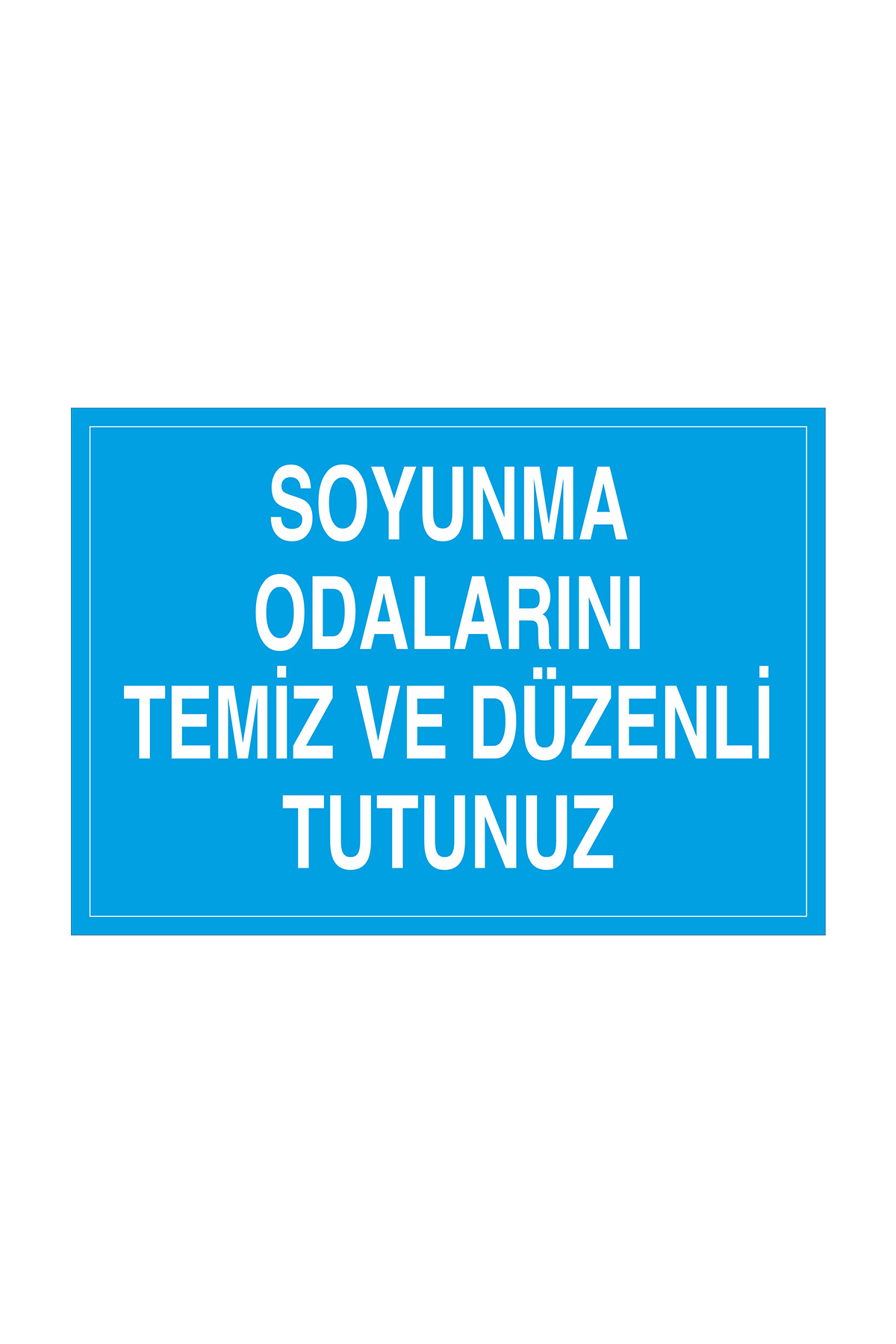 İş Güvenliği Levhası Sticker - Soyunma Odalarını Temiz Ve Düzenli Tutunuz