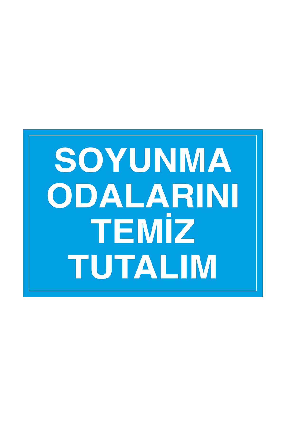 İş Güvenliği Levhası Sticker - Soyunma Odalarını Temiz Tutalım