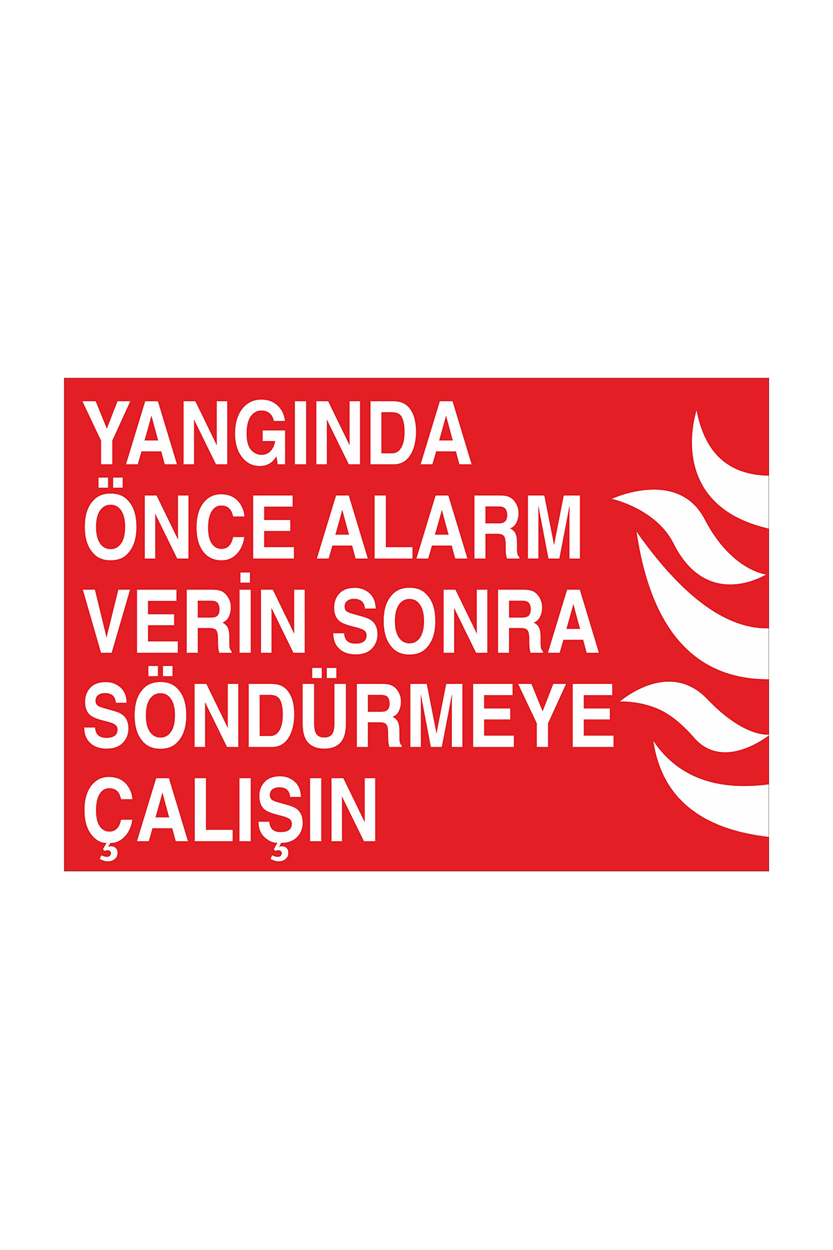 İş Güvenliği Levhası Sticker - Yangında Önce Alarm Verin Sonra Söndürmeye Çalışın 