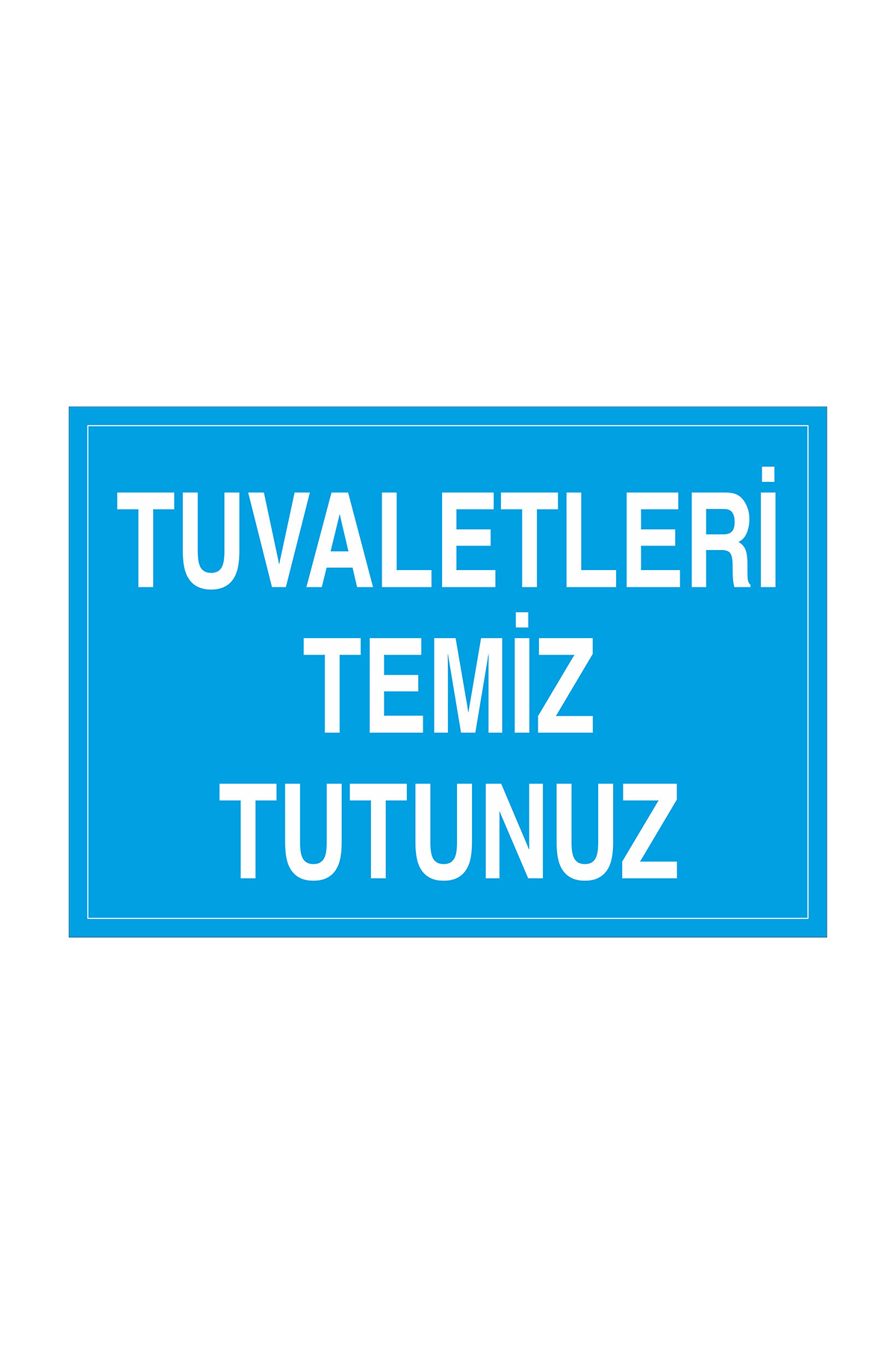 İş Güvenliği Levhası Sticker - Tuvaletleri Temiz Tutunuz 