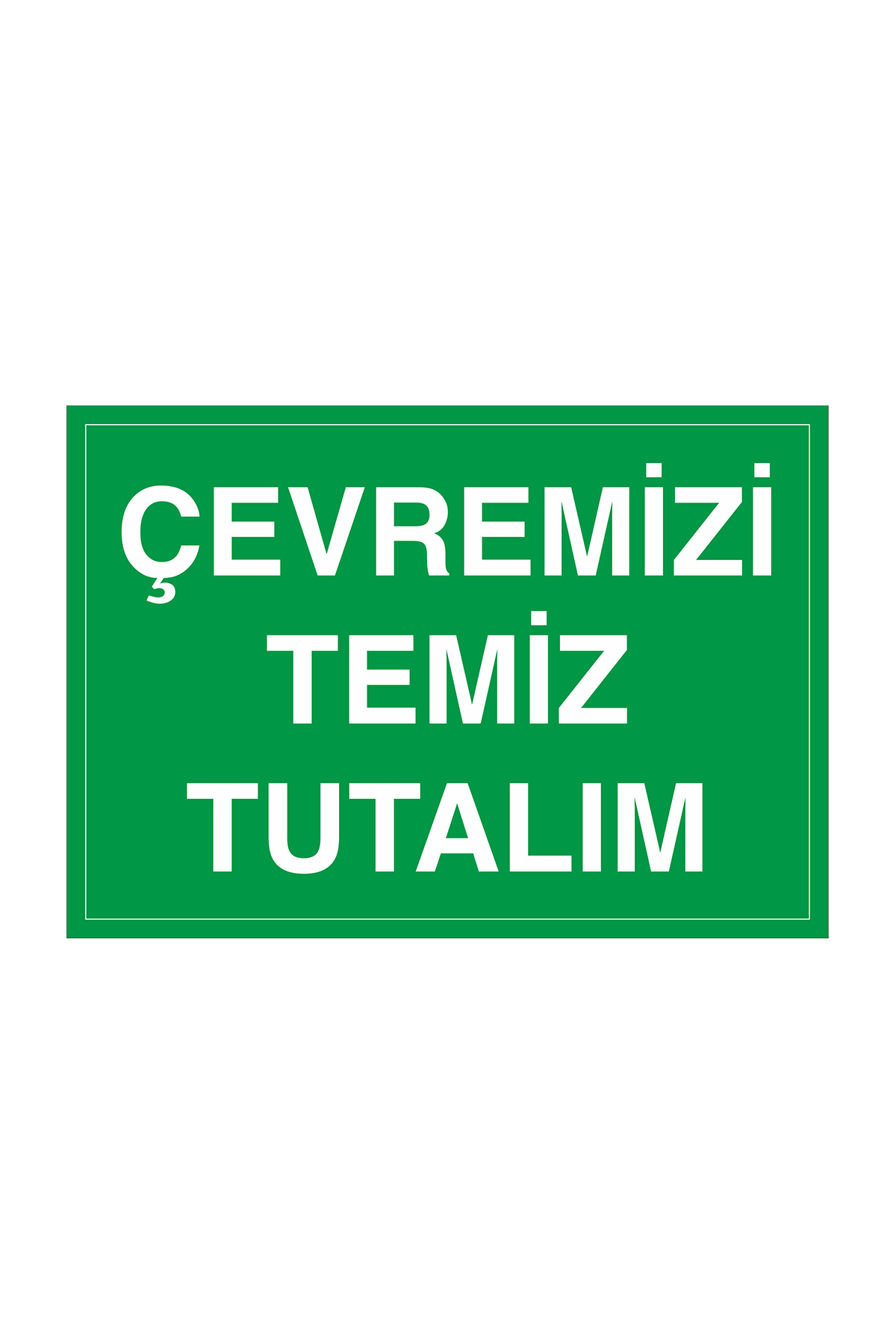 İş Güvenliği Levhası Sticker - Çevremizi Temiz Tutalım