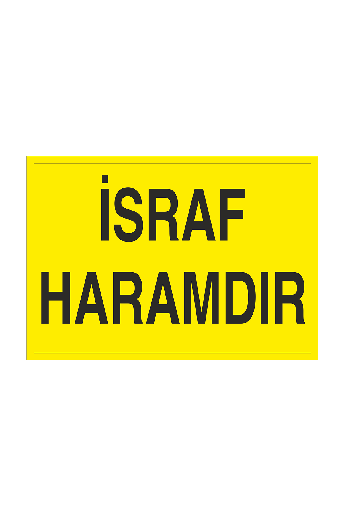 İş Güvenliği Levhası Sticker - İsraf Haramdır 