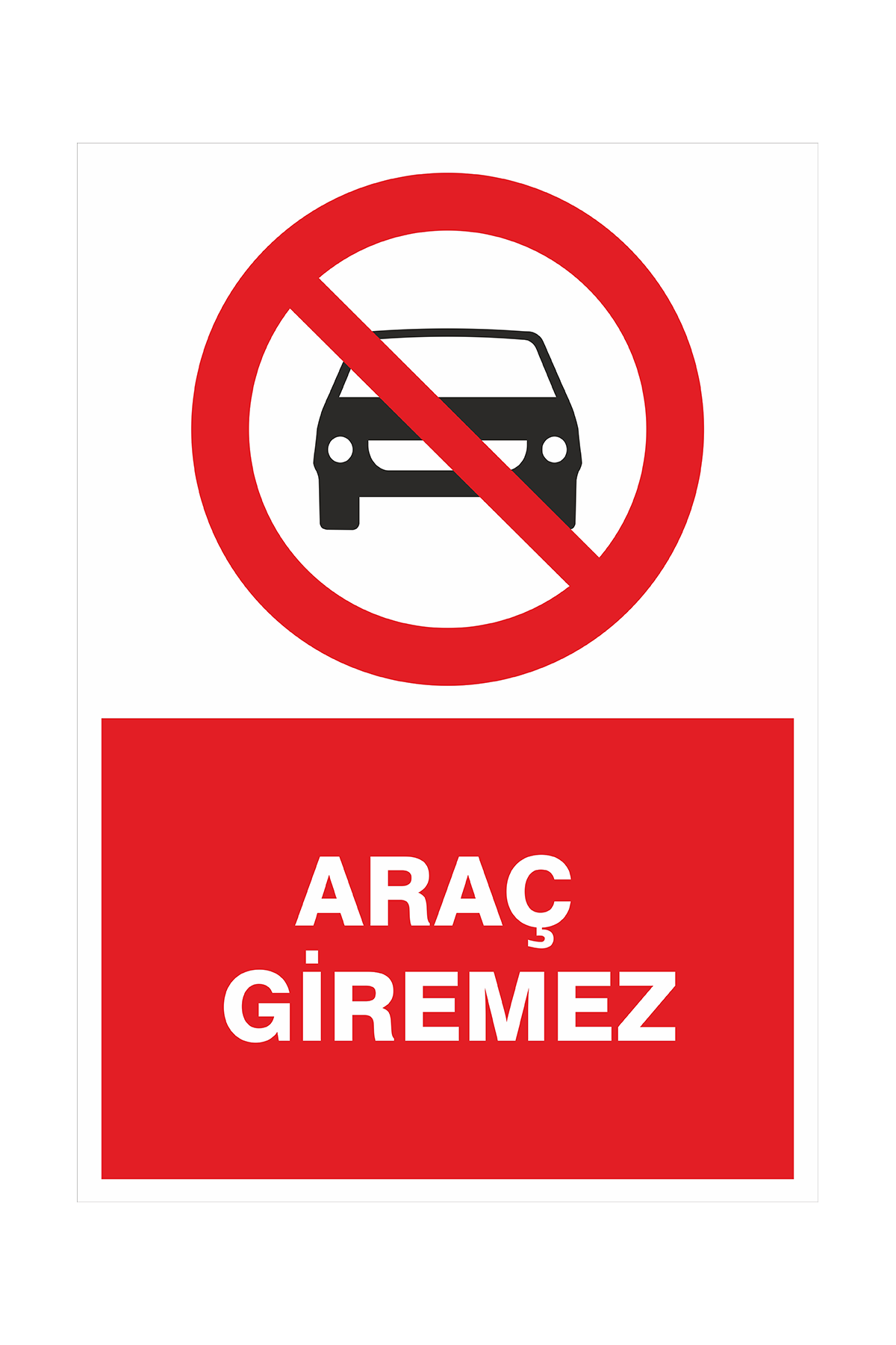 İş Güvenliği Levhası Sticker - Araç Giremez
