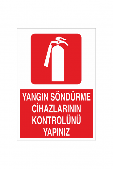 İş Güvenliği Levhası Sticker - Yangın Söndürme Cihazlarının Kontrolünü Yapınız