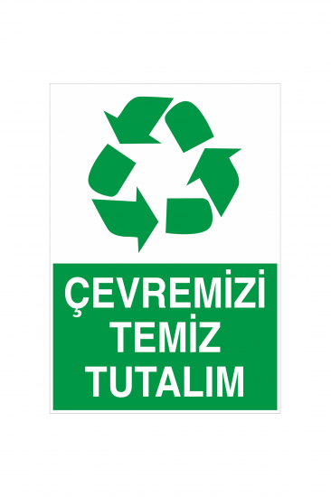 İş Güvenliği Levhası Sticker - Çevremizi Temiz Tutalım