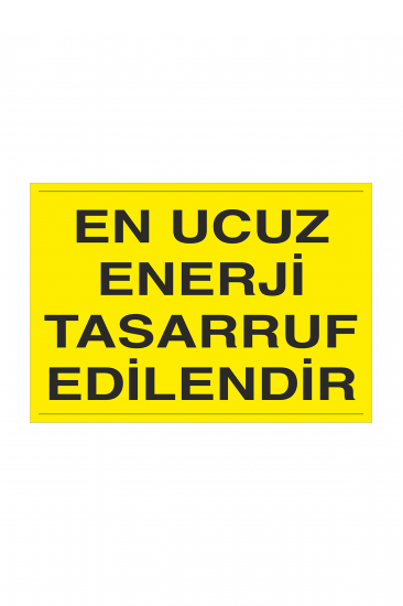 İş Güvenliği Levhası Sticker - En Ucuz Enerji Tasarruf Edilendir 