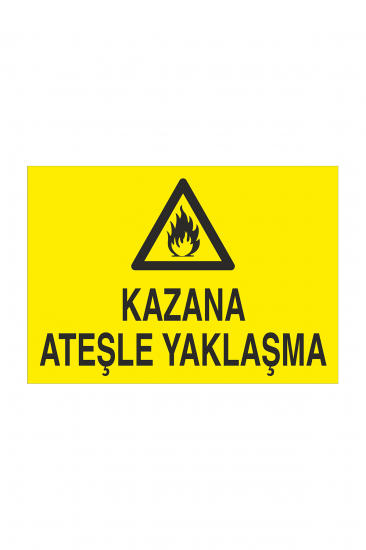 İş Güvenliği Levhası Sticker - Kazana Ateşle Yaklaşma 