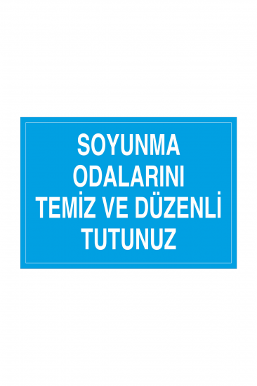 İş Güvenliği Levhası Sticker - Soyunma Odalarını Temiz Ve Düzenli Tutunuz