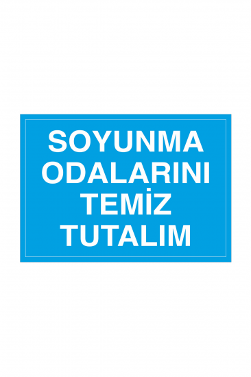 İş Güvenliği Levhası Sticker - Soyunma Odalarını Temiz Tutalım