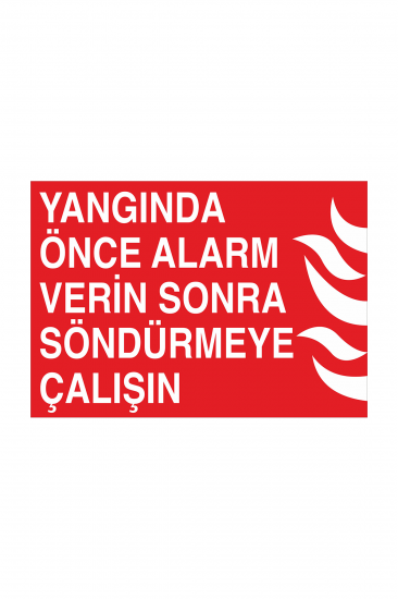 İş Güvenliği Levhası Sticker - Yangında Önce Alarm Verin Sonra Söndürmeye Çalışın 