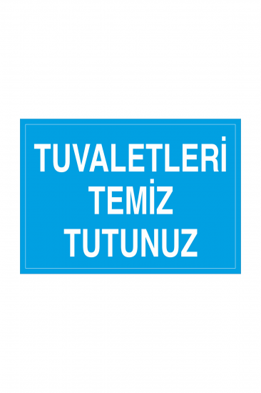 İş Güvenliği Levhası Sticker - Tuvaletleri Temiz Tutunuz 