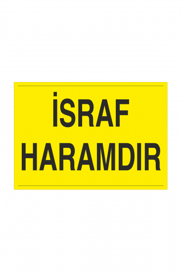 İş Güvenliği Levhası Sticker - İsraf Haramdır