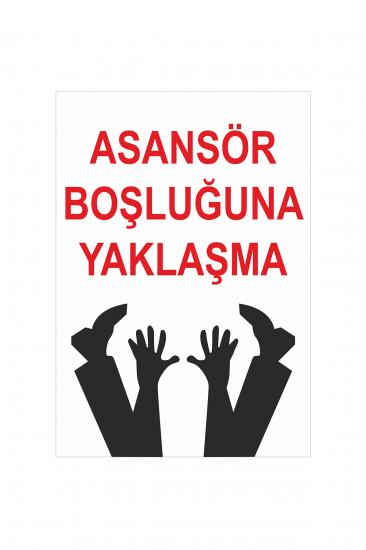 İş Güvenliği Levhası Sticker - Asansör Boşluğuna Yaklaşma 