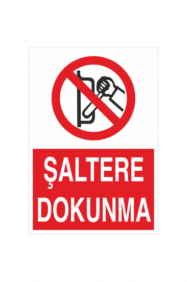 İş Güvenliği Levhası Sticker - Şaltere Dokunma 